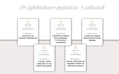 Przykładowe pytania 5 sekund na wieczór panieński: wymień 3 prezenty na wieczór kawalerski, członków rodziny Panny Młodej, ulubione napoje, rzeczy po pijaku i te, których nie wypada zrobić na weselu.