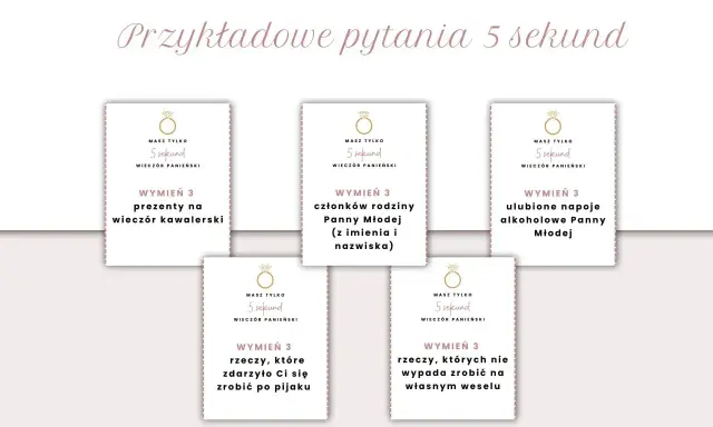 Przykładowe pytania 5 sekund na wieczór panieński: wymień 3 prezenty na wieczór kawalerski, członków rodziny Panny Młodej, ulubione napoje, rzeczy po pijaku i te, których nie wypada zrobić na weselu.